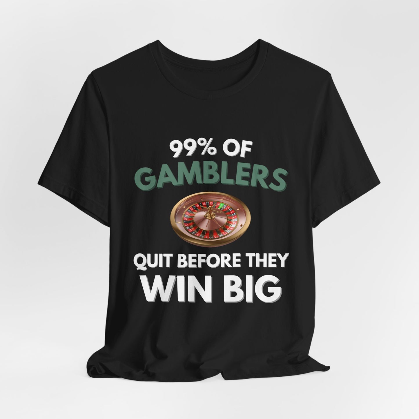 99% Of Gamblers Quit Before They Win Big