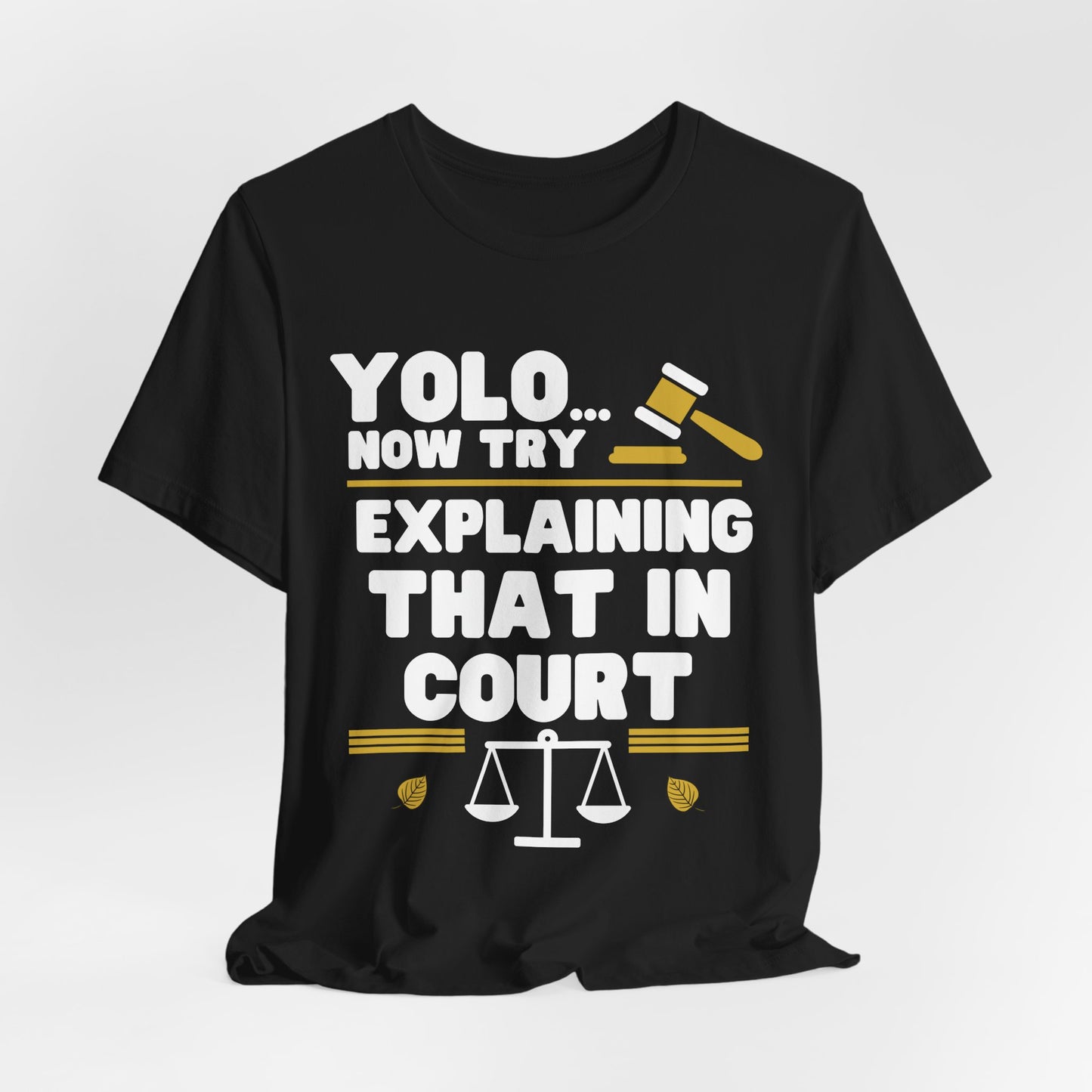 YOLO... Now Try Explaining That In Court