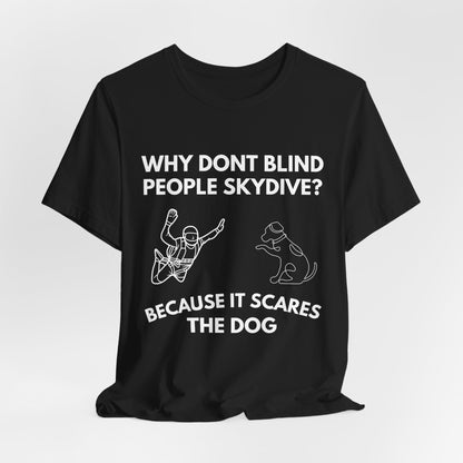 Why Don’t Blind People Skydive? Because It Scares The Dog