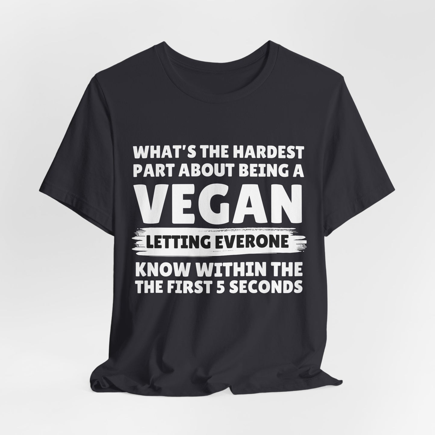 What's The Hardest Part About Being A Vegan? Letting Everyone Know Within The First 5 Seconds