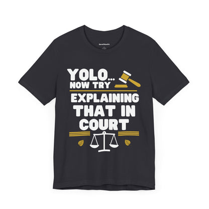 YOLO... Now Try Explaining That In Court