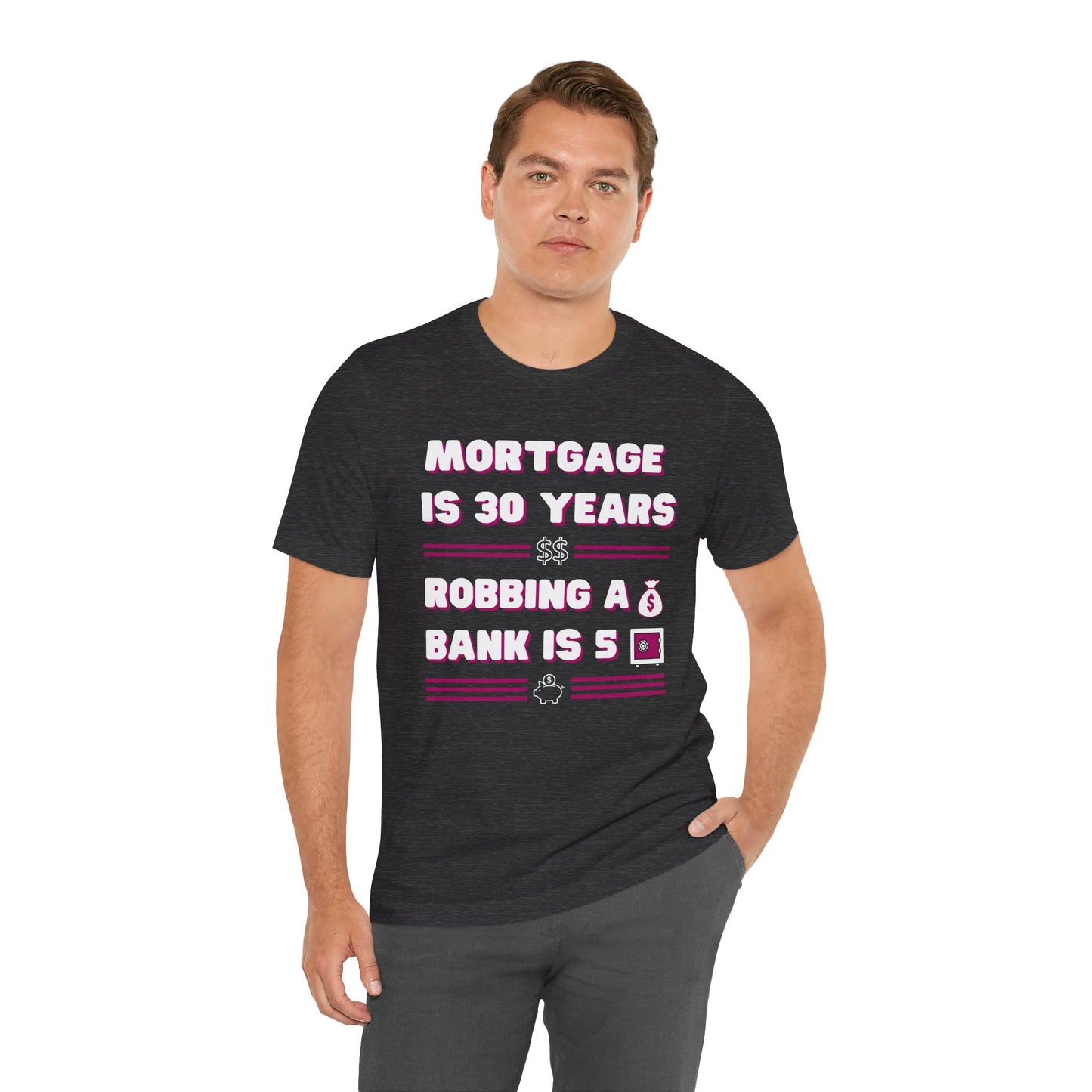 Mortgage is 30 Years Robbing a Bank is 5