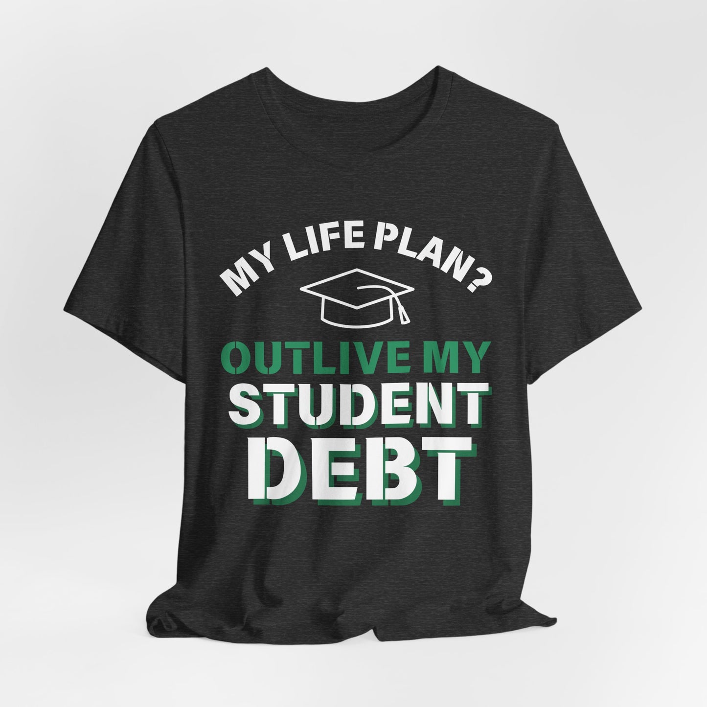 My Life Plan? Outlive My Student Debt